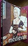 Image de L'Ile-de-France médiévale. Tome 1