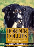  Border Collies: Hunde auf der Grenze zwischen Genie und Wahnsinn (Cadmos Hundebuch)