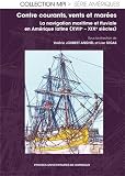 Image de Contre courants, vents et marées : la navigation maritime et fluviale en Amérique latine (XVIIe-XIXe siècles)
