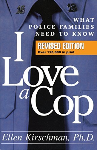 I Love a Cop: What Police Families Need to Know by Ellen Kirschman (2006-12-07)