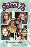 Starring You and Me (MARY-KATE AND ASHLEY SWEET 16) by Melissa Senate