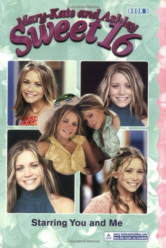 Starring You and Me (MARY-KATE AND ASHLEY SWEET 16)