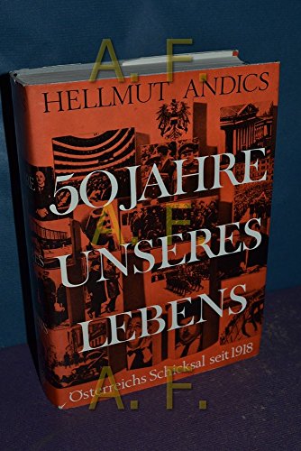 50 Jahre unseres Lebens. Österreichs Schuicksal seit 1918