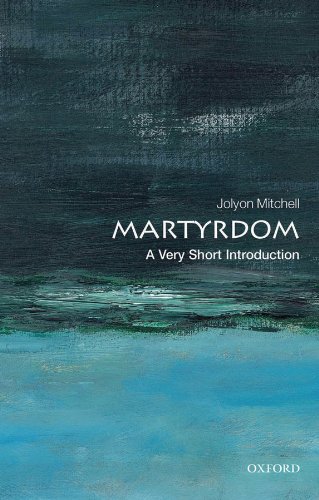 Martyrdom: A Very Short Introduction (Very Short Introductions) (English Edition) Martyrdom: A Very Short Introduction (Very Short Introductions) (English Edition)