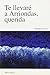 Te llevaré a Arriondas, querida - Ramón Estévez Martín