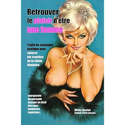 Retrouver le plaisir d'etre une femme: par la methode de l'Eveil sensuel Retrouver le plaisir d'etre une femme: par la methode de l'Eveil sensuel