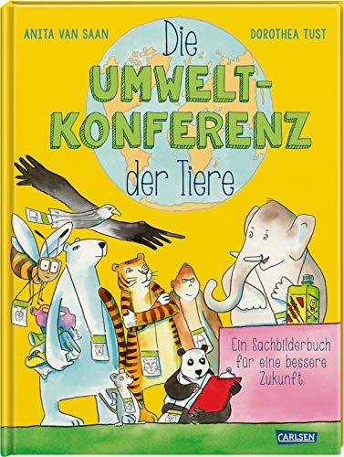 Die Umweltkonferenz der Tiere: Ein Sachbilderbuch für eine bessere Zukunft