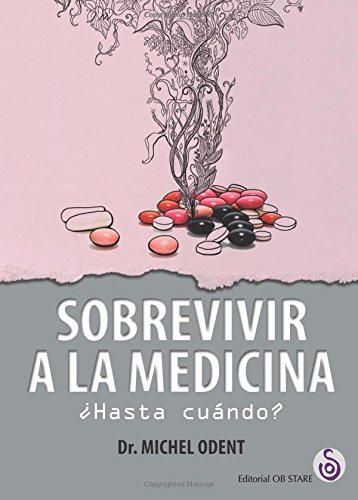 Sobrevivir a la medicina ¿Hasta cuándo? Sobrevivir a la medicina ¿Hasta cuándo?