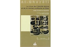 Le livre de l'unicité divine et de la remise confiante en Dieu (Kitâb at-tawhîd wa-ttawakkul)