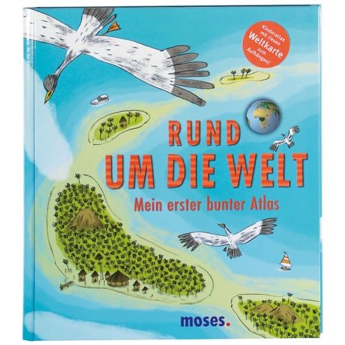 Rund um die Welt: Mein erster bunter Atlas