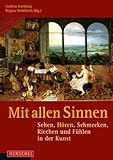Image de Mit allen Sinnen: Sehen, Hören, Schmecken, Riechen und Fühlen in der Kunst