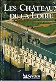 Châteaux de la Loire. Sélection du Rider's Digest
