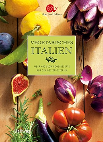 Download Vegetarisches Italien: Über 400 Rezepte aus den besten Osterien (Hallwag SlowFood) Download Vegetarisches Italien: Über 400 Rezepte aus den besten Osterien (Hallwag SlowFood)