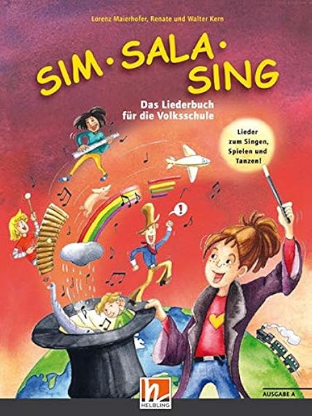 Sim Sala Sing Ausgabe Osterreich Buch Neuauflage 2019 Lieder Zum Singen Spielen Bewegen Und Gestalten In Der Klasse Sbnr 1259 Amazon De Maierhofer Lorenz Kern Walter Kern Renate Bucher