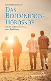 Das Begegnungshoroskop: Geburt und Entwicklung einer Beziehung (Standardwerke der Astrologie) by 