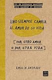 Uno siempre cambia al amor de su vida: [por otro amor o por otra vida] (Crossbooks)