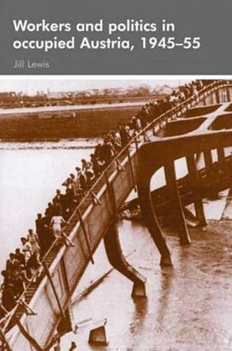 Workers and Politics in Occupied Austria, 1945-55