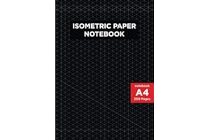 A4 Size Isometric Paper Notebook: 200 pages - 3D Drawings - Blank Graph Paper - Architect & Engineers Technical Drawing;