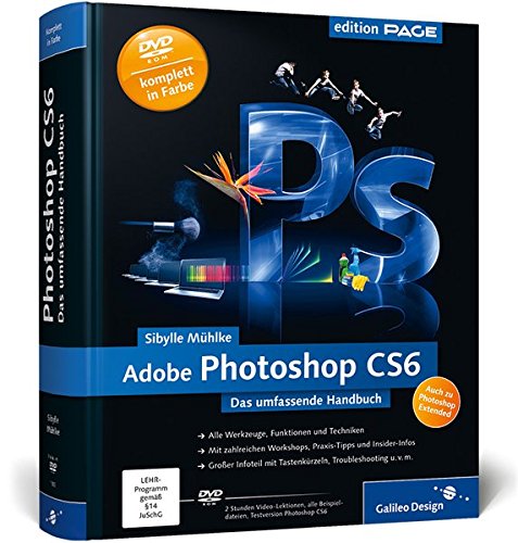 Adobe Photoshop CS6: Das umfassende Handbuch - auch zu Photoshop CS6 Extended (Galileo Design)