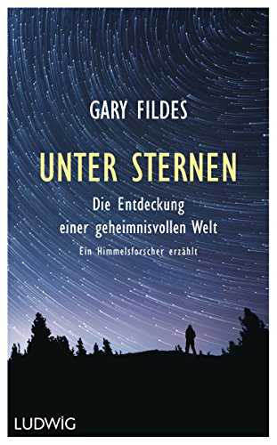 Download Unter Sternen: Die Entdeckung einer geheimnisvollen Welt. - Ein Himmelsforscher erzählt Download Unter Sternen: Die Entdeckung einer geheimnisvollen Welt. - Ein Himmelsforscher erzählt
