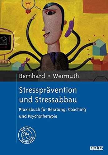 Download Stressprävention und Stressabbau: Praxisbuch für Beratung, Coaching und Psychotherapie. Mit Online-Material Download Stressprävention und Stressabbau: Praxisbuch für Beratung, Coaching und Psychotherapie. Mit Online-Material