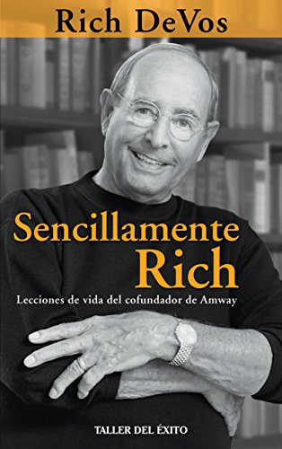 Sencillamente Rich: Lecciones de vida del cofundador de Amway (Spanish Edition) Sencillamente Rich: Lecciones de vida del cofundador de Amway (Spanish Edition)