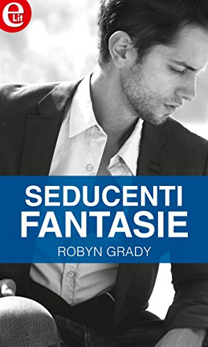 Robyn Grady - Seducenti fantasie (2016)