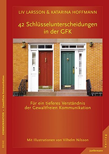Download 42 Schlüsselunterscheidungen in der GFK: Für ein tieferes Verständnis der Gewaltfreien Kommunikation