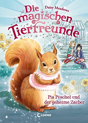 Die magischen Tierfreunde - Pia Puschel und der geheime Zauber