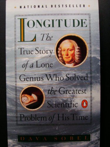 Longitude The True Story of a Lone Genius Who Solved the Greatest Scientific Problem of His Time Longitude The True Story of a Lone Genius Who Solved the Greatest Scientific Problem of His Time