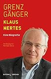 Grenzgänger: Eine Biografie by Klaus Mertes, Michael Albus