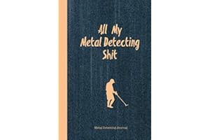 All My Metal Detecting Shit, Metal Detecting Journal: Record Detector Machine & Settings Used, Track Treasure Found, Log Location, Detectorists Gift Notebook Book