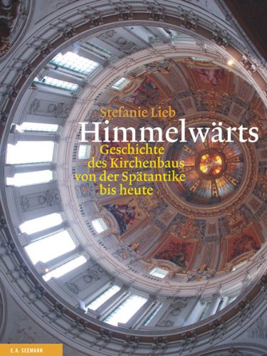 Download Himmelwärts. Die Geschichte des Kirchenbaus von der Spätantike bis heute Download Himmelwärts. Die Geschichte des Kirchenbaus von der Spätantike bis heute
