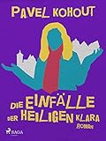 Bücher Neuerscheinungen 2022 - Die Einfälle der heiligen Klara von Pavel Kohout