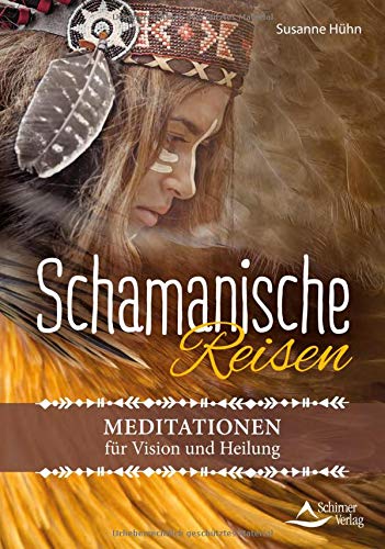 Preisvergleich Produktbild Schamanische Reisen: Meditationen für Vision und Heilung