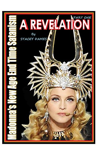 Madonna's New Age End Time Satanism: A Revelation (English Edition)