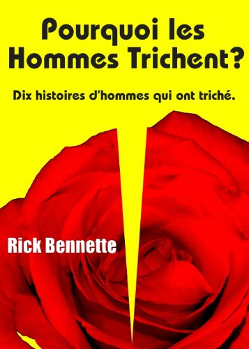 Pourquoi les hommes trichent? Dix histoires d'hommes qui ont triché. francais Pourquoi les hommes trichent? Dix histoires d'hommes qui ont triché. francais