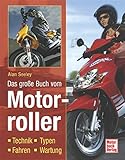  Das große Buch vom Motorroller: Technik - Typen - Fahren - Wartung
