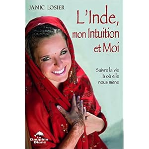 L'Inde, mon Intuition et Moi ! Suivre la vie là où elle nous mène Livre en Ligne - Telecharger Ebook