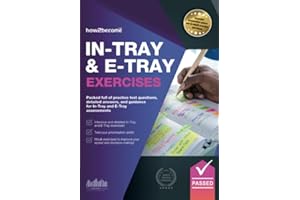 In-Tray & E-Tray Exercises: Packed full of practice test questions, detailed answers, and guidance for In-Tray and E-Tray assessments. (Testing Series)