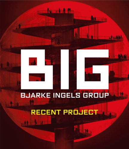 Big Bjarke Engels Group - Recent Project