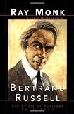 BERTRAND RUSSELL: The Spirit of Solitude 1872-1921 by Ray Monk