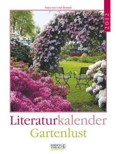 Gartenlust 2012. Literatur-Wochenkalender