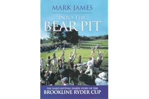 Into the Bear Pit: The Hard-hitting Inside Story of the Brookline Ryder Cup by Mark James (2000-06-08)