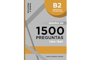 Vamos a practicar: Gramática + Vocabulario B2: Español en 1500 preguntas tipo test