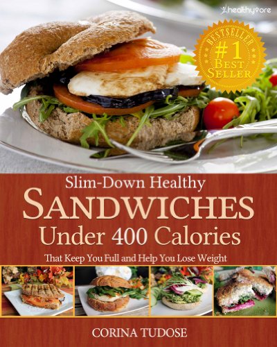 Slim-Down Healthy Sandwiches Under 400 Calories That Keep You Full and Help You Lose Weight (English Slim-Down Healthy Sandwiches Under 400 Calories That Keep You Full and Help You Lose Weight (English