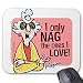 Produktbild Maxine I Only Nag The Ones I Love Mouse Pad 18cm x 22cm