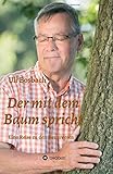 Der mit dem Baum spricht: Eine Reise zu den Baumwesen by Uli Bosbach
