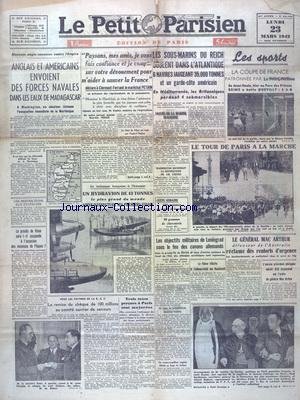 PETIT PARISIEN (LE) [No 23702] du 23/03/1942 - ANGLAIS ET AMERICAINS ENVOIENT DES FORCES NAVALES DANS LES EAUX DE MADAGASCAR - LES SOUS-MARINS DU REICH COULENT DANS L'ATLANTIQUE 6 NAVIRES - LES SPORTS - FOOT - LE TOUR DE PARIS A LA MARCHE - LE GENERAL MAC ARTHUR RECLAME DES RENFORTS D'URGENCE - LES OBJECTIFS MILITAIRES DE LENINGRAD SOUS LE FEU DES CANONS ALLEMANDS - HITLER FELICITE LE FELDMARSCHALL VON RUNDSTEDT - LE PROCES DE RIOM - DECLARATION DE PETAIN A CLERMONT-FERRAND en ligne