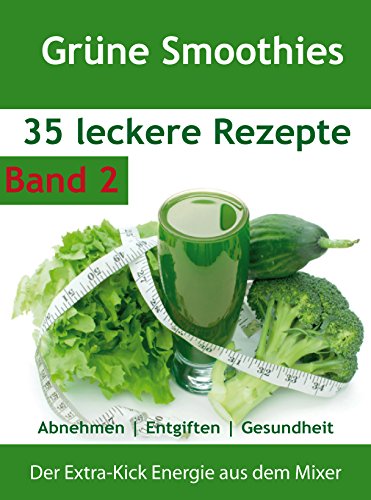 Download Grüne Smoothies: 35 Rezepte Abnehmen | Entgiften | Gesundheit | Band 2 Download Grüne Smoothies: 35 Rezepte Abnehmen | Entgiften | Gesundheit | Band 2